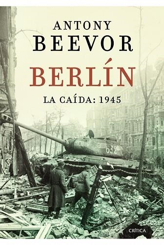 BERLIN LA CAIDA: 1945 | 9788498923193 | ANTONY BEEVOR