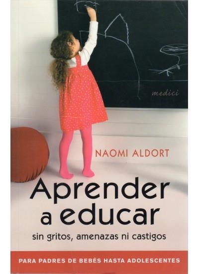 APRENDER A EDUCAR SIN GRITOS AMENAZAS NI CASTIGOS | 9788497990769 | ALDORT, NAOMI