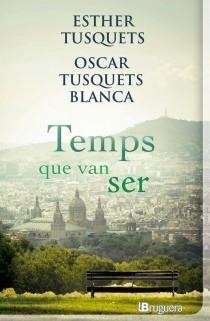 TEMPS QUE VAN SER | 9788402420930 | TUSQUETS, ESTHER / TUSQUETS, OSCAR