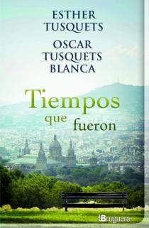 TIEMPOS QUE FUERON | 9788402420909 | TUSQUETS, ESTHER / TUSQUETS, OSCAR