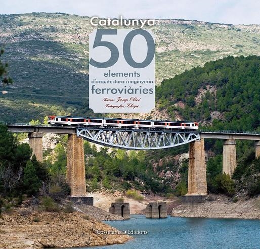 CATALUNYA 50  ELEMENTS D' ARQUITECTECTURA FERROVIARIES | 9788415456179 | VV.AA.