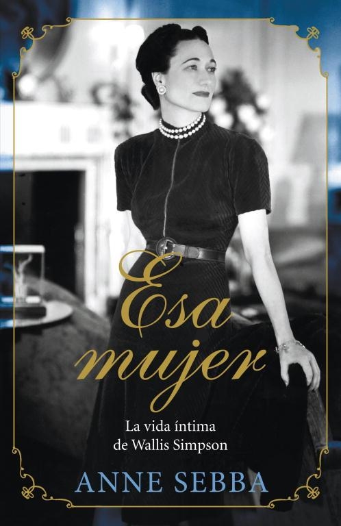 ESA MUJER LA VIDA INTIMA DE WALLIS SIMPSON | 9788426420695 | SEBBA, ANNE