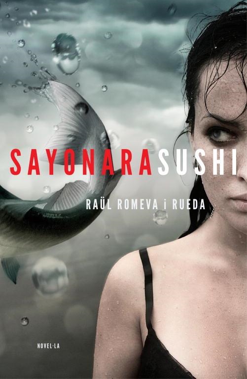 SAYONARA SUSHI | 9788401388002 | ROMEVA I RUEDA, RAUL