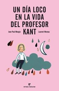 UN DIA LOCO EN LA VIDA DEL PROFESOR KANT | 9788415217237 | MONGIN, JEAN PAUL / MOREAU, LAURENT