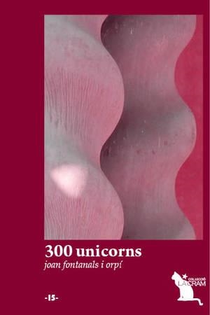 300 UNICORNS | 9788492745432 | FONTANALS I ORPI, JOAN