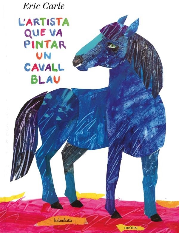 L'ARTISTA QUE VA PINTAR UN CAVALL BLAU | 9788415170136 | CARLE, ERIC