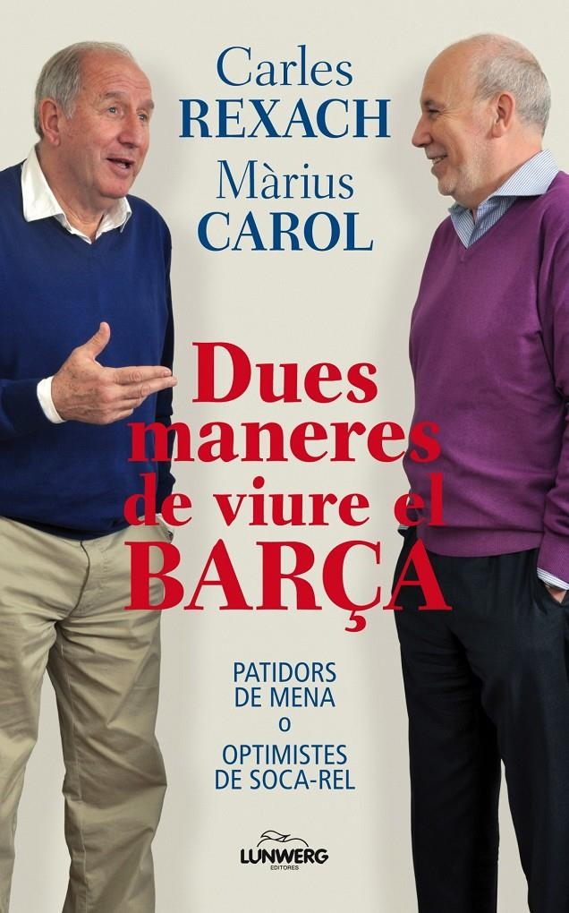 DUES MANERES DE VIURE EL BARÇA | 9788497858588 | REXACH, CARLES / CAROL, MARIUS