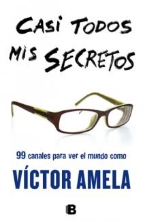 CASI TODOS MIS SECRETOS | 9788466651103 | VICTOR AMELA