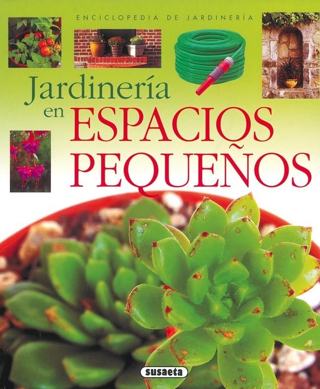 JARDINERIA EN ESPACIOS PEQUEÑOS | 9788430567614 | SUSAETA, EQUIPO