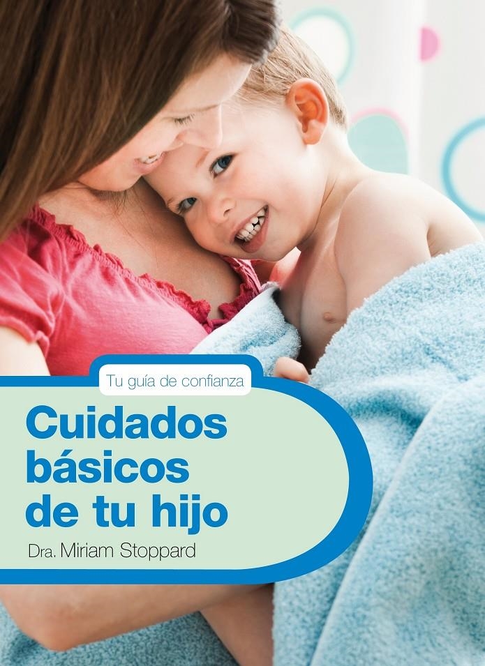 CUIDADOS BASICO DE TU HIJO | 9788425347788 | STOPPARD, MIRIAM