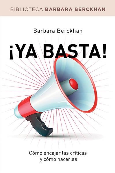 YA BASTA! COMO ENCAJAR CRITICAS Y COMO HACERLAS | 9788490062234 | BERCKHAN, BARBARA