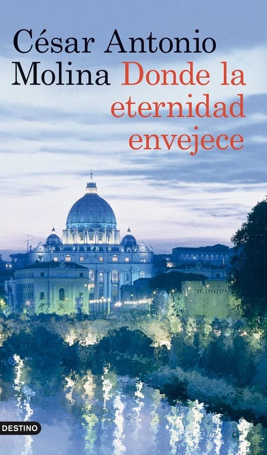 DONDE LA ETERNIDAD ENVEJECE | 9788423317875 | ANTONIO MOLINA, CESAR