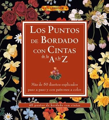 EL LIBRO DE LOS PUNTOS DE BORDADO CON CINTAS DE LA A LA Z | 9788496777439 | "VV.AA"