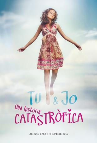 TU & JO UNA HISTORIA CATASTROFICA | 9788424631932 | ROTHENBERG, JESS