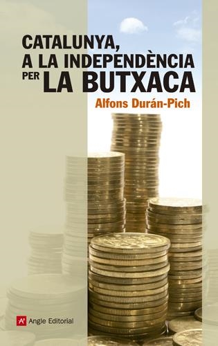 CATALUNYA, A LA INDEPENDENCIA PER LA BUTXACA | 9788415307204 | DURAN, ALFONS