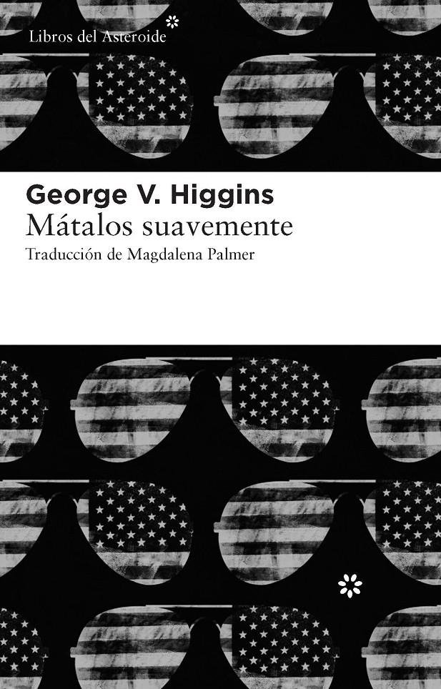 MATALOS SUAVEMENTE | 9788415625056 | HIGGINS, GEORGE