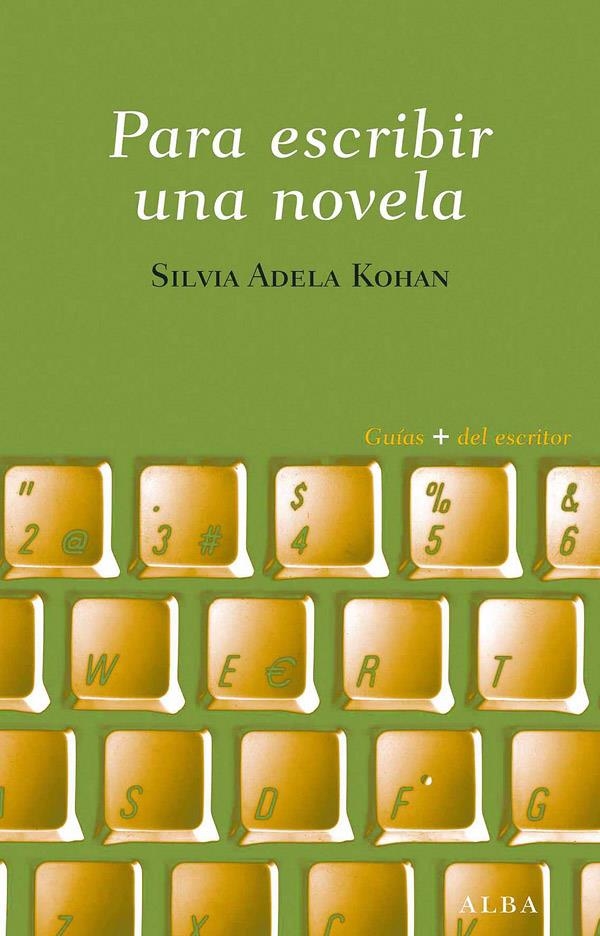 PARA ESCRIBIR UNA NOVELA | 9788484287605 | ADELA KOHAN, SILVIA