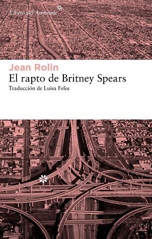 El rapto de Britney Spears | 9788415625070 | Jean Rolin