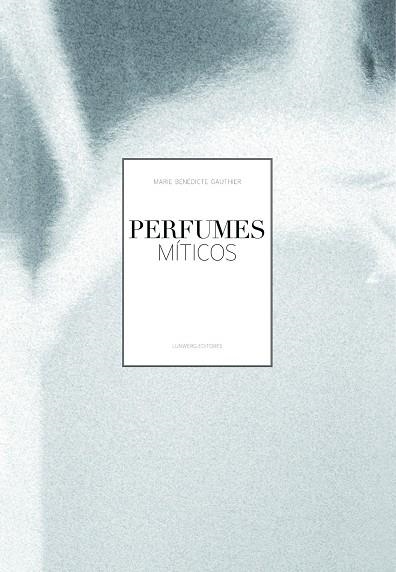 PERFUMES MITICOS | 9788497858656 | BENEDICTE GAUTHIER, MARIE