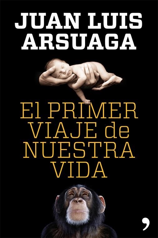 EL PRIMER VIAJE DE NUESTRA VIDA | 9788499981802 | ARSUAGA, JUAN LUIS