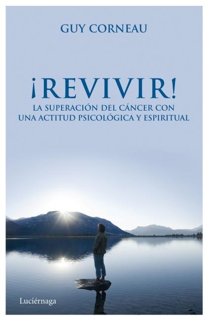 REVIVIR! LA SUPERACION DEL CANCER CON UNA ACTITUD PSICOLOGIC | 9788492545681 | CORNEAU, GUY