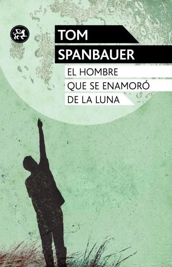 EL HOMBRE QUE SE ENAMORO DE LA LUNA | 9788415325581 | SPANBAUER, TOM