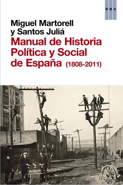 MANUAL DE HISTORIA POLITICA Y SOCIAL DE ESPAÑA (1808-2011) | 9788490063996 | MARTORELL, MIGUEL / JULIA, SANTOS