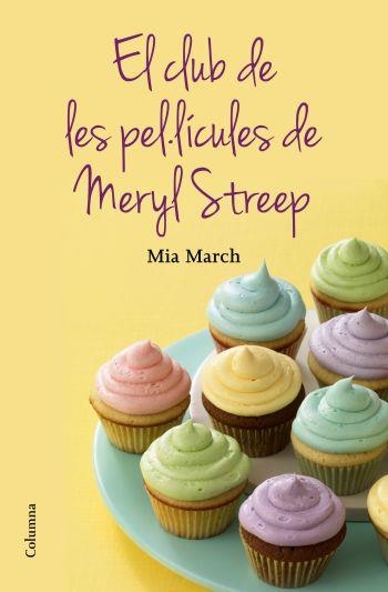 EL CLUB DE LES PELICULES DE LA MERYL STREEP | 9788466415644 | MARCH, MIA