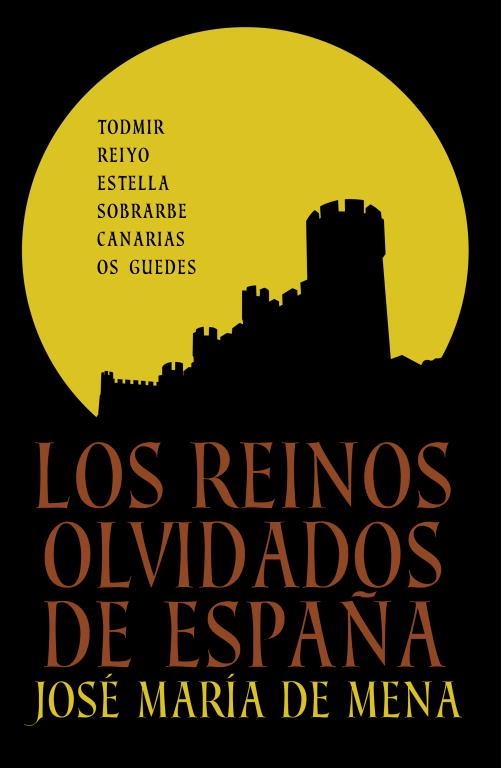 LOS REINOS OLVIDADOS DE ESPAÑA | 9788401347887 | MENA, JOSE MARIA DE