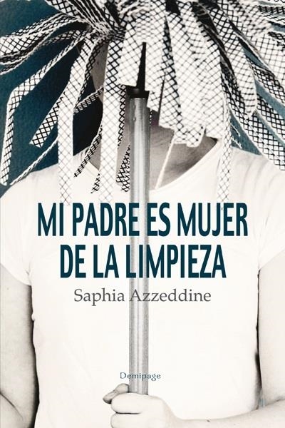 MI PADRE ES MUJER DE LA LIMPIEZA | 9788492719204 | AZZEDDINE, SAPHIA