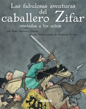 LAS FABULOSAS AVENTURAS DEL CABALLERO ZIFAR | 9788468305660 | NAVARRO DURAN, ROSA / ROVIRA, FRANCESC