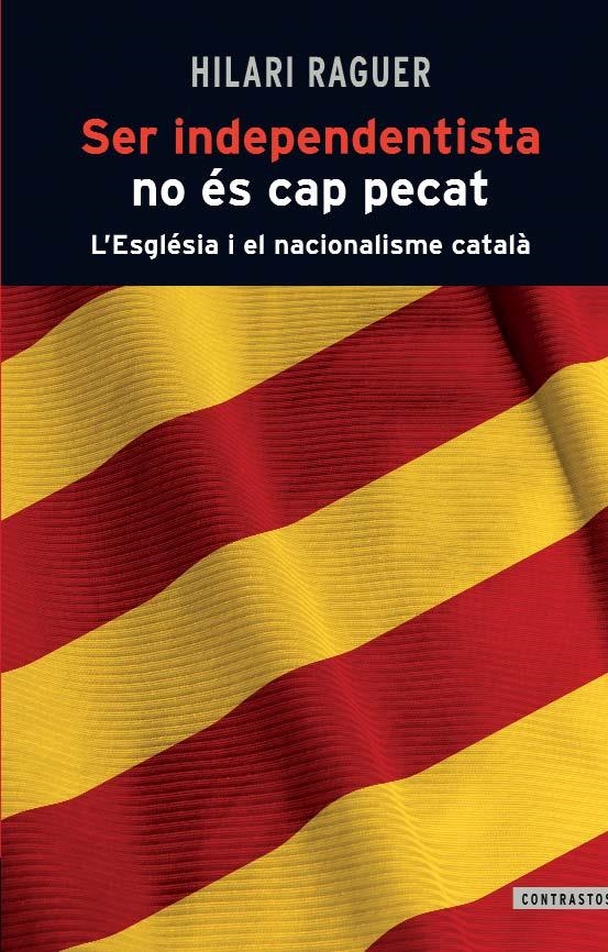 SER INDEPENDENTISTA NO ES CAP PECAT | 9788498466812 | RAGUER, HILARI