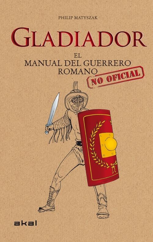 GLADIADOR EL MANUAL DEL GUERRERO ROMANO | 9788446036647 | MATYSZAK, PHILIP