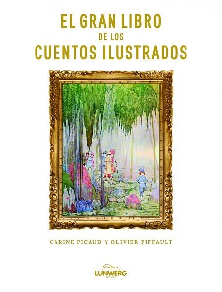 EL GRAN LIBRO DE LOS CUENTOS ILUSTRADOS | 9788497858908 | PICAUD CARINE & PIFFAULT, OLIVER