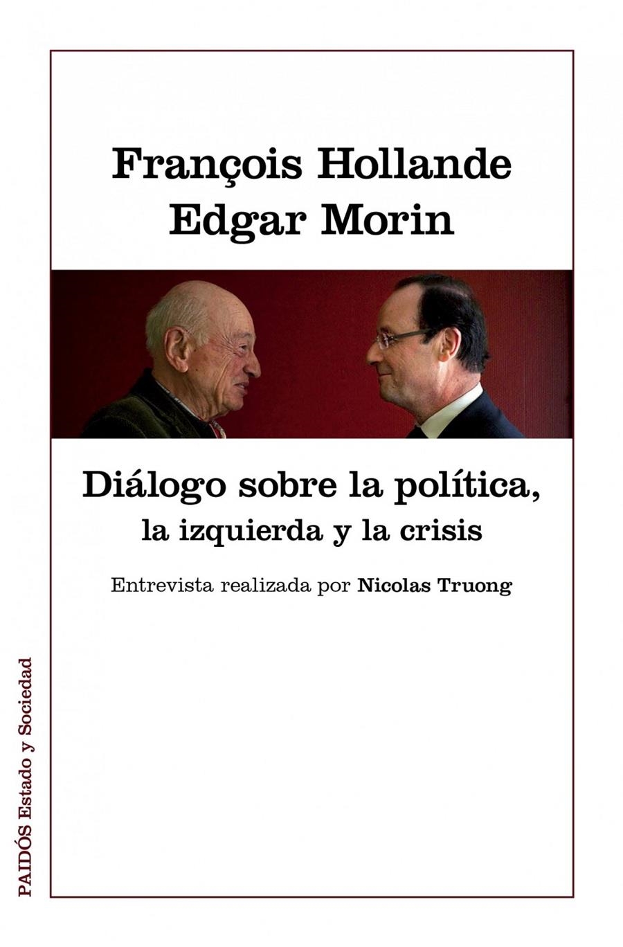 DIÁLOGOS SOBRE LA POLÍTICA, LA IZQUIERDA Y LA CRISIS | 9788449328022 | MORIN, EDGAR & HOLLANDE, FRANÇOIS