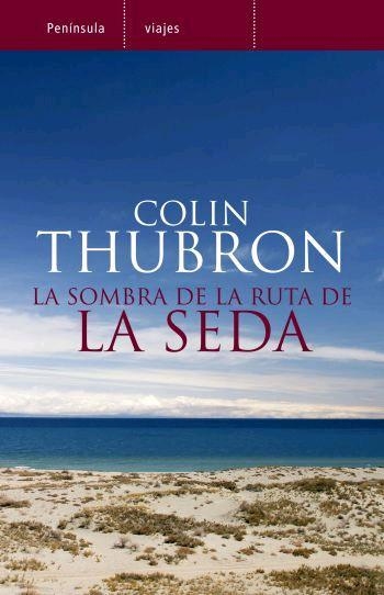 SOMBRA DE LA RUTA DE LA SEDA, LA | 9788483077764 | THUBRON, COLIN