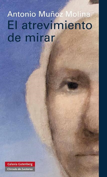 EL ATREVIMIENTO DE MIRAR | 9788415472322 | ANTONIO MUÑOZ MOLINA