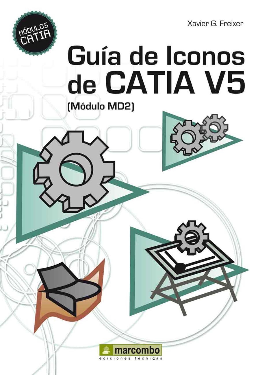 GUIA DE ICONOS DE CATIA V5 [MODULO MD2] | 9788426718143 | FREIXER, XAVIER G.