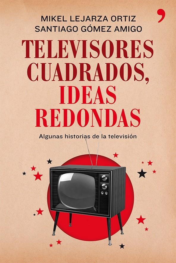 TELEVISORES CUADRADOS, IDEAS REDONDAS | 9788499982281 | LEJARZA, MIKEL / GOMEZ, SANTIAGO