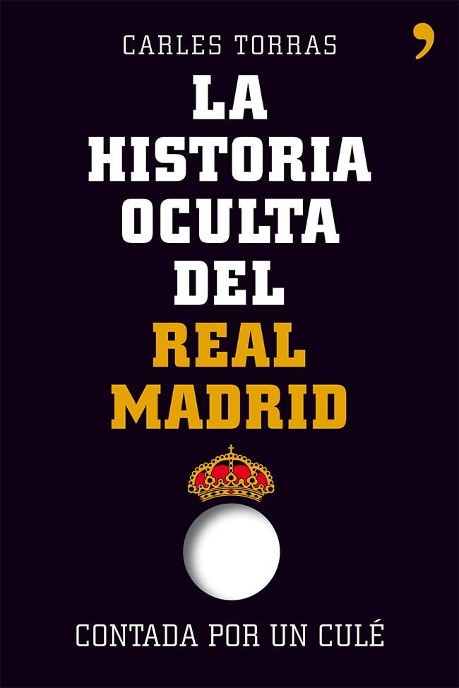 HISTORIA OCULTA DEL REAL MADRID, LA | 9788499982427 | TORRAS, CARLES