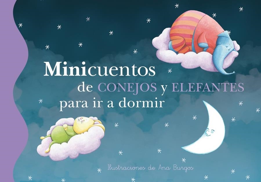 MINICUENTOS DE CONEJOS Y ELEFANTES PARA IR A DORMIR | 9788448834784 | BURGOS, ANA