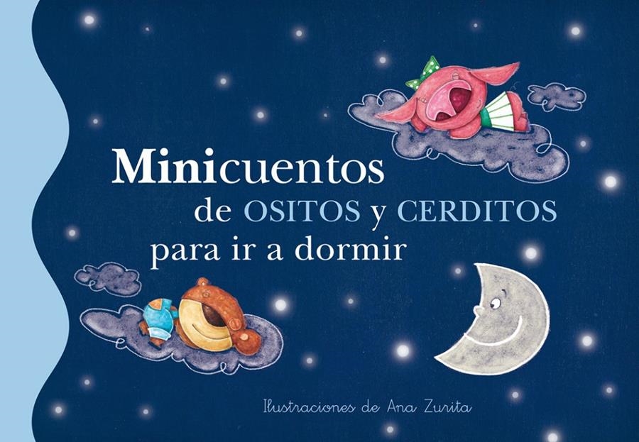 MINICUENTOS DE OSITOS Y CERDITOS PARA IR A DORMIR | 9788448834791 | ZURITA, ANA