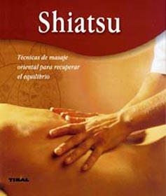 SHIATSU, TÉCNICAS DE MASAJE ORIENTAL PARA RECUPERAR EL EQUILIBRIO | 9788430551170 | VARIOS AUTORES