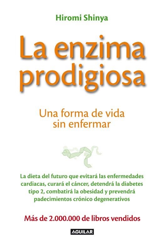 LA ENZIMA PRODIGIOSA UNA FORMA DE VIDA SIN ENFERMAR | 9788403013575 | HIROMI SHINYIA