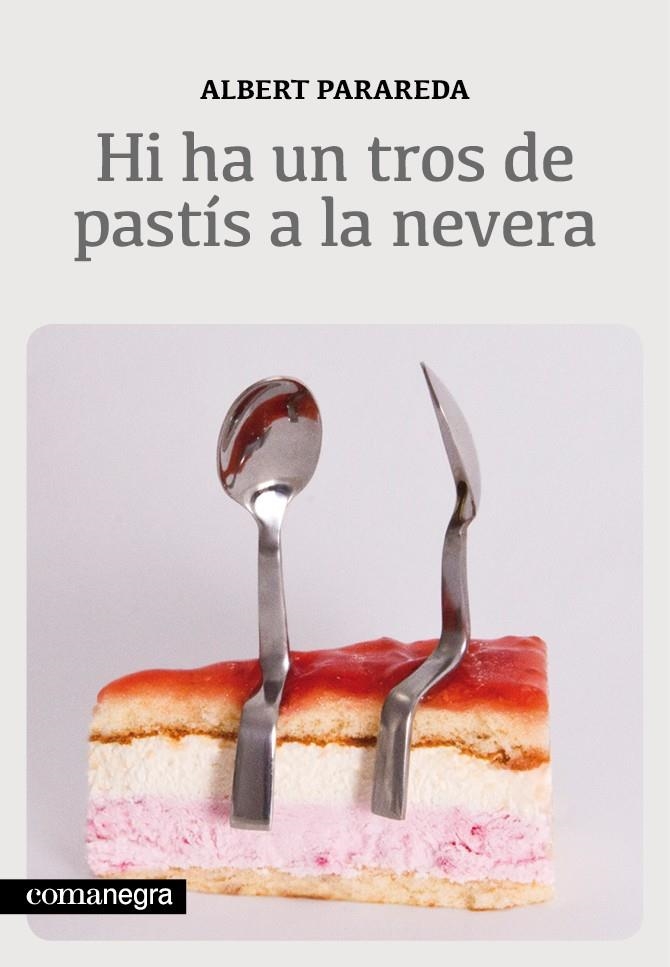 HI HA UN TROS DE PASTIS A LA NEVERA | 9788415097563 | PARAREDA FRANQUESA, ALBERT