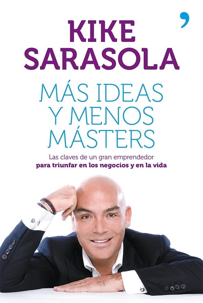 MAS IDEAS Y MENOS MASTERS | 9788499982656 | KIKE SARASOLA