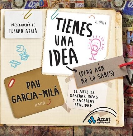 TIENES UNA IDEA (PERO AÚN NO LO SABES) | 9788497356909 | GARCIA-MILA, PAU