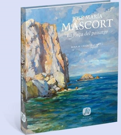 JOSE MARIA MASCORT LA FORÇA DEL PAISATGE | 9788461326624 | CREIXELL I CABEZA, ROSA MA.