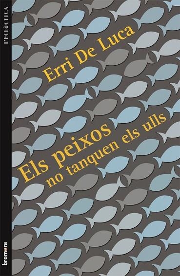 ELS PEIXOS NO TANQUEN ELS ULLS | 9788415390503 | DE LUCA, ERRI