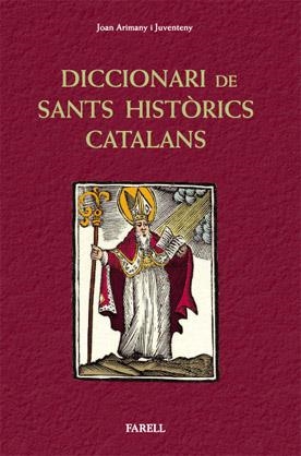 DICCIONARI DE SANTS HISTORICS CATALANS | 9788492811281 | ARIMANY I JUVENTENY, JOAN